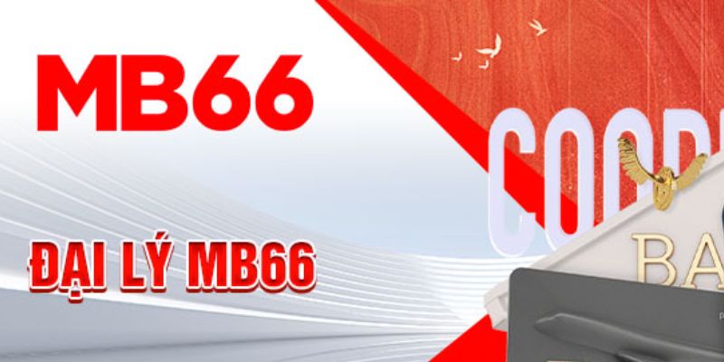 Đại Lý Mb66 | Tham Gia Đăng Ký Nhận Hoa Hồng Cực Khủng